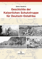 Geschichte der Kaiserlichen Schutztruppe für Deutsch-Ostafrika - Dieter Handrich