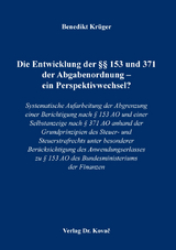 Die Entwicklung der §§ 153 und 371 der Abgabenordnung – ein Perspektivwechsel? - Benedikt Krüger
