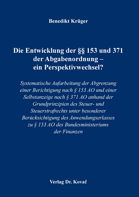 Die Entwicklung der §§ 153 und 371 der Abgabenordnung – ein Perspektivwechsel? - Benedikt Krüger