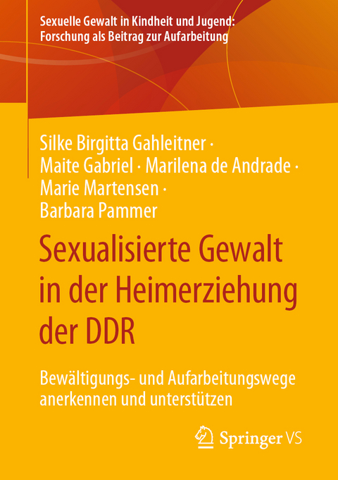 Sexualisierte Gewalt in der Heimerziehung der DDR - Silke Birgitta Gahleitner, Maite Gabriel, Marilena de Andrade, Marie Martensen, Barbara Pammer