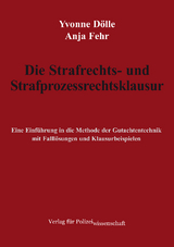 Die Strafrechts- und Strafprozessrechtsklausur - Yvonne Dölle, Anja Fehr