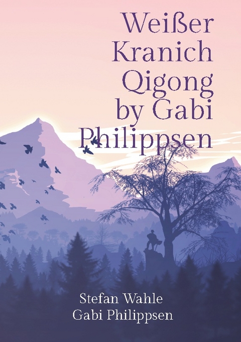 Weißer Kranich Qigong by Gabi Philippsen - Stefan Wahle, Gabi Philippsen