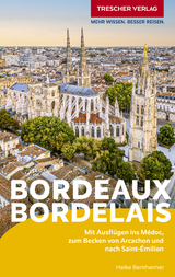 TRESCHER Reiseführer Bordeaux und das Bordelais - Heike Bentheimer