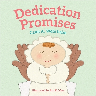 Dedication Promises - Carol A Wehrheim