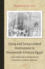 Ṭuruq and Ṭuruq-Linked Institutions in Nineteenth-Century Egypt - Jong, Frederick De