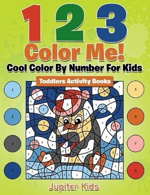 1 2 3 Color Me! Cool Color By Number For Kids -  Jupiter Kids