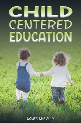 Child Centered Education - Agnes McEvilly