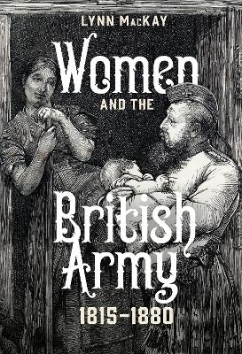 Women and the British Army, 1815-1880 - Professor Lynn MacKay