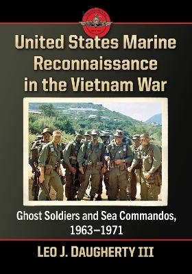 United States Marine Reconnaissance in the Vietnam War - Leo J. Daugherty