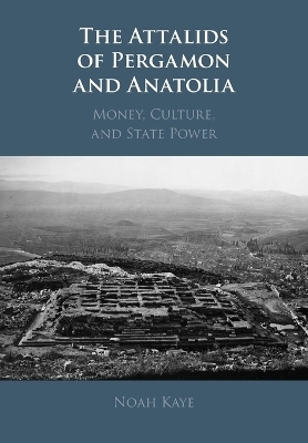 The Attalids of Pergamon and Anatolia - Noah Kaye