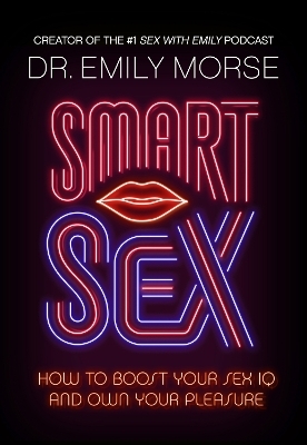 Smart Sex - Dr Emily Morse