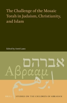 The Challenge of the Mosaic Torah in Judaism, Christianity, and Islam - 