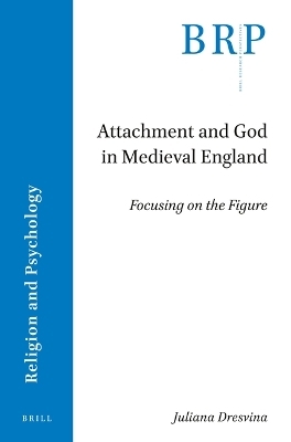 Attachment and God in Medieval England - Juliana Dresvina