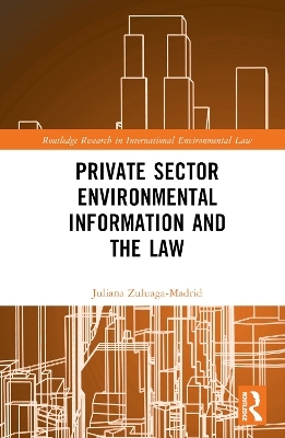 Private Sector Environmental Information and the Law - Juliana Zuluaga Madrid