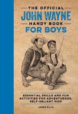 The Official John Wayne Handy Book for Boys - James Ellis