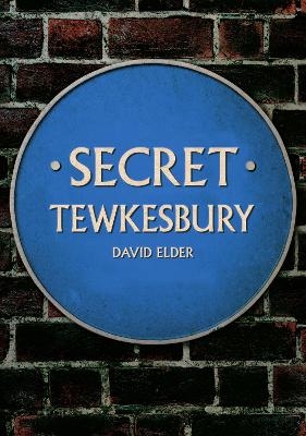 Secret Tewkesbury - David Elder