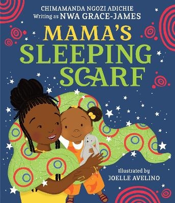 Mama’s Sleeping Scarf - Chimamanda Ngozi Adichie