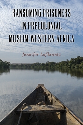 Ransoming Prisoners in Precolonial Muslim Western Africa - Professor Jennifer Lofkrantz