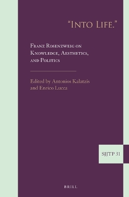 "Into Life." Franz Rosenzweig on Knowledge, Aesthetics, and Politics - 