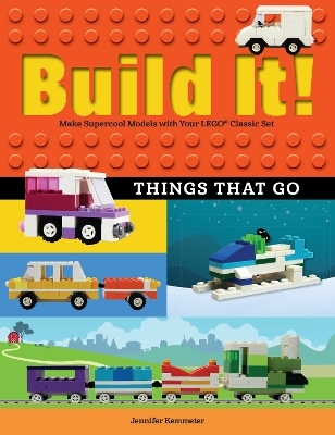 Build It! Things That Go - Jennifer Kemmeter