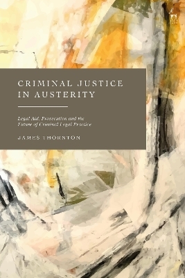 Criminal Justice in Austerity - Dr James Thornton