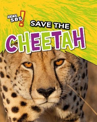 Save the Cheetah - Louise Spilsbury