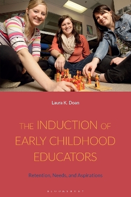 The Induction of Early Childhood Educators - Laura K. Doan