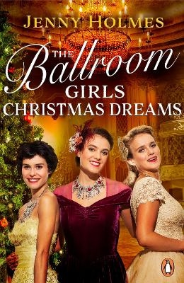 The Ballroom Girls: Christmas Dreams - Jenny Holmes