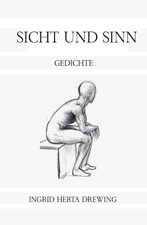 Sicht und Sinn - Ingrid Herta Drewing