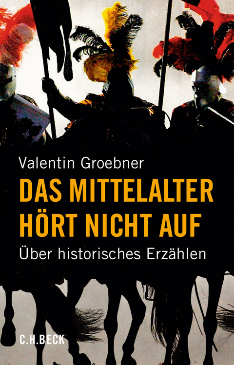Das Mittelalter hört nicht auf - Valentin Groebner