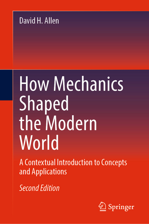 How Mechanics Shaped the Modern World - David H. Allen