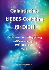 Galaktisches LIEBES-Coaching für DICH - Dr. Michelle Haintz