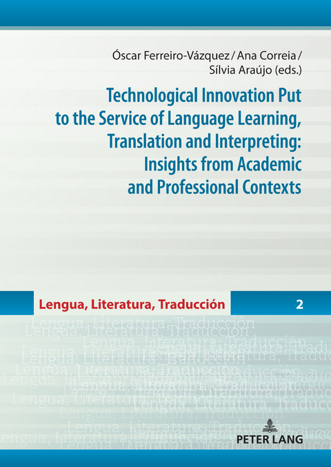 Technological Innovation Put to the Service of Language Learning, Translation and Interpreting: Insights from Academic and Professional Contexts - 