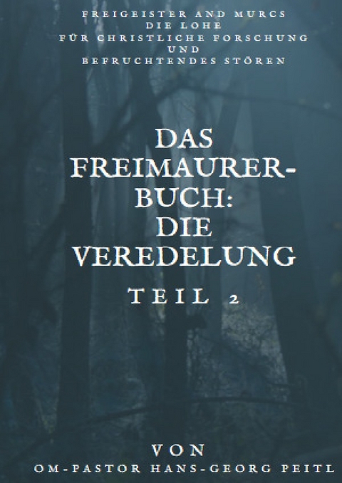 Das Freimaurer-Buch Teil 2: Die Veredelung - Hans-Georg Peitl