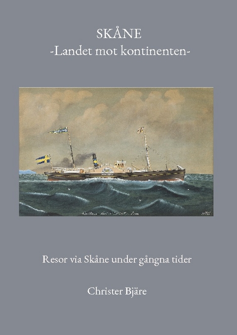 Skåne -Landet mot kontinenten- - Christer Bjäre