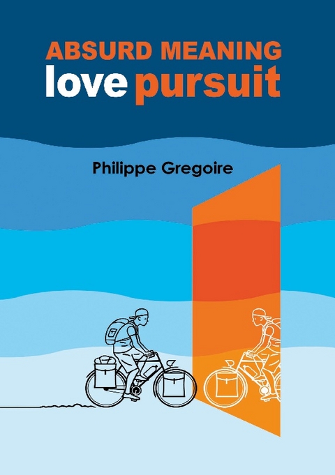 Absurd meaning, Love pursuit - Philippe Gregoire