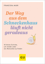 Der Weg aus dem Schneckenhaus läuft nicht geradeaus - Franziska Muri