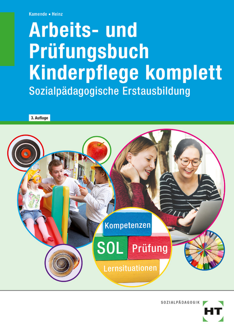 Arbeits- und Prüfungsbuch Kinderpflege komplett - Hanna Heinz, Ulrike Dr. Kamende