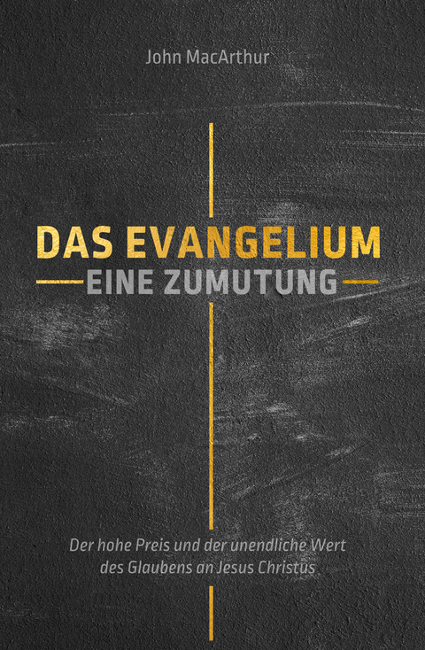 Das Evangelium: Eine Zumutung - John MacArthur