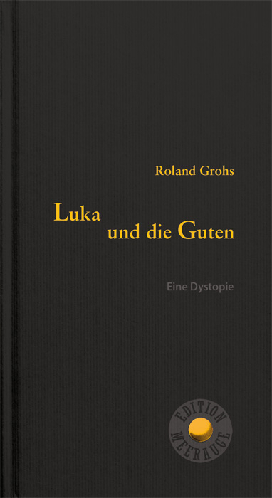 Luka und die Guten - Roland Grohs