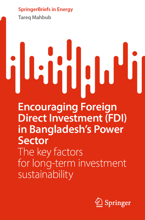 Encouraging Foreign Direct Investment (FDI) in Bangladesh’s Power Sector - Tareq Mahbub