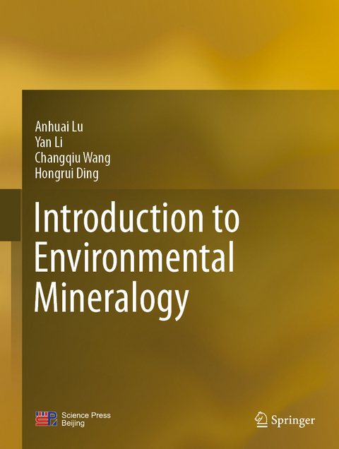 Introduction to Environmental Mineralogy - Anhuai Lu, Yan Li, Changqiu Wang, Hongrui Ding