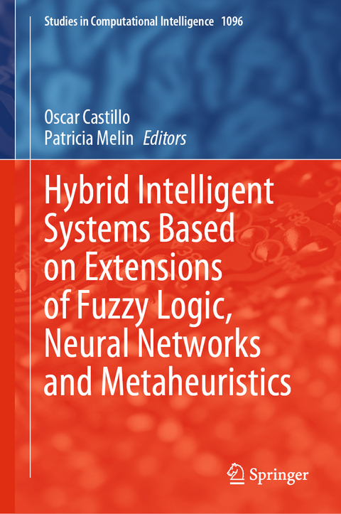 Hybrid Intelligent Systems Based on Extensions of Fuzzy Logic, Neural Networks and Metaheuristics - 
