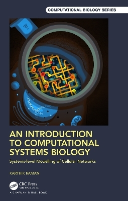 An Introduction to Computational Systems Biology - Karthik Raman