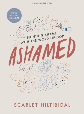 Ashamed Bible Study Book With Video Access - Scarlet Hiltibidal