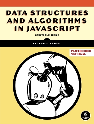 Data Structures and Algorithms in JavaScript - Federico Kereki