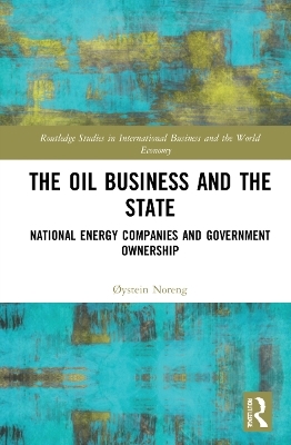 The Oil Business and the State - Øystein Noreng