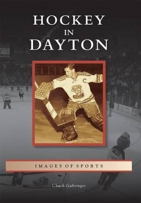 Hockey in Dayton - Chuck Gabringer