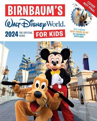 Birnbaum's 2024 Walt Disney World for Kids -  Birnbaum Guides