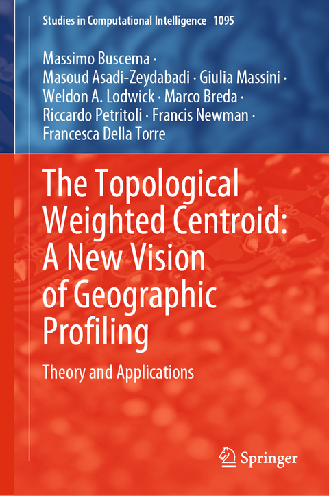 The Topological Weighted Centroid: A New Vision of Geographic Profiling - Massimo Buscema, Masoud Asadi-Zeydabadi, Giulia Massini, Weldon A. Lodwick, Marco Breda, Riccardo Petritoli, Francis Newman, Francesca Della Torre